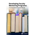 Developing Faculty Mentoring Programs: A Comprehensive Handbook - Paperback