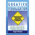 Creative Visualization: The Best Visualization Techniques And Tips For Creative Visualization - Paperback