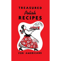 Treasured Polish Recipes for Americans - Hardcover