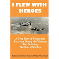 I Flew With Heroes: Gunship on the Son Tay POW Raid - Paperback