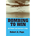 Bombing to Win: Air Power and Coercion in War