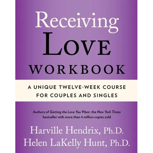 Receiving Love Workbook: A Unique Twelve-Week Course for Couples and Singles - Paperback