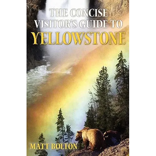 The Concise Visitor's Guide to Yellowstone
