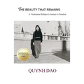 The Beauty That Remains: A Vietnamese Refugee's Journey to Freedom