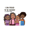 I Am Proud to Be Brown! - Hardcover