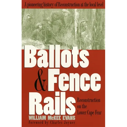 Ballots and Fence Rails: Reconstruction on the Lower Cape Fear