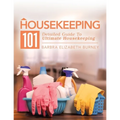 Housekeeping 101: Detailed Guide to Ultimate Housekeeping - Paperback