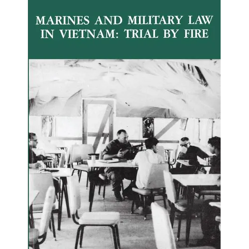 Marines and Military Law in Vietnam: Trial By Fire