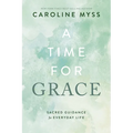 A Time for Grace: Sacred Guidance for Everyday Life - Paperback