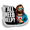 Y'all Need Some Help Jesus Sticker