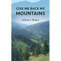 Give Me Back My Mountains - Paperback