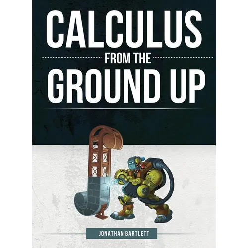 Calculus from the Ground Up - Hardcover