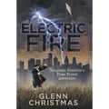 Electric Fire: Benjamin Franklin's Time Travel Adventure - Hardcover