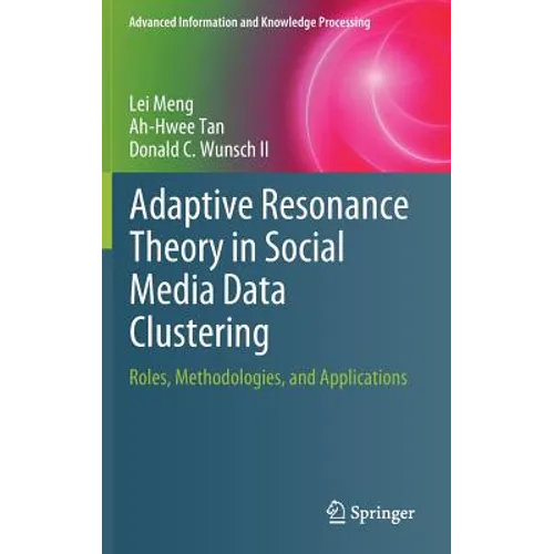 Adaptive Resonance Theory in Social Media Data Clustering: Roles, Methodologies, and Applications - Hardcover