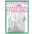 Gems Elixirs and Vibrational Healing Volume 1 - Paperback