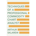 Techniques of a Professional Commodity Chart Analyst - Hardcover