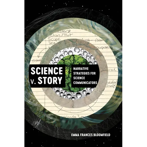 Science V. Story: Narrative Strategies for Science Communicators - Hardcover