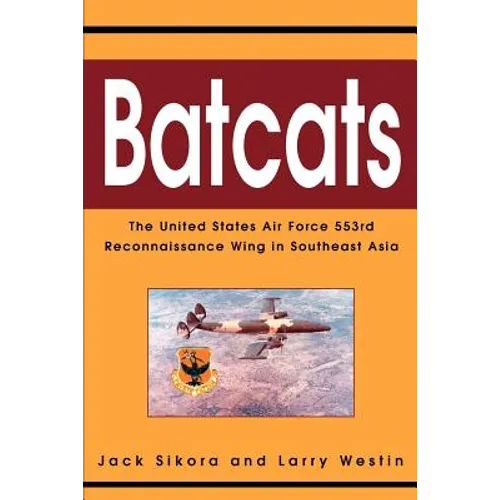 Batcats: The United States Air Force 553rd Reconnaissance Wing in Southeast Asia