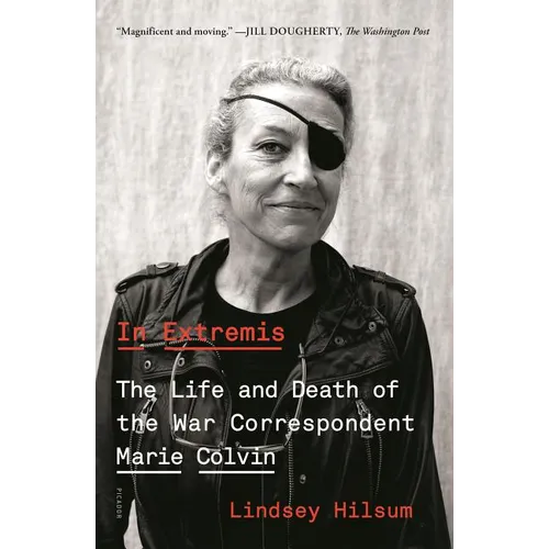 In Extremis: The Life and Death of the War Correspondent Marie Colvin - Paperback