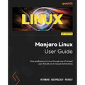 Manjaro Linux User Guide: Gain proficiency in Linux through one of its best user-friendly Arch-based distributions - Paperback