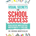 Visual Secrets for School Success: Read Faster, Write Better, Master Math and Spelling - Paperback