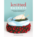 Knitted Baskets: 42 Hip, Happy, and Handmade Projects to Keep Your World Organized - Paperback