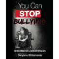 You Can Stop Bullying: 180 Dilemmas for Elementary Students - Paperback