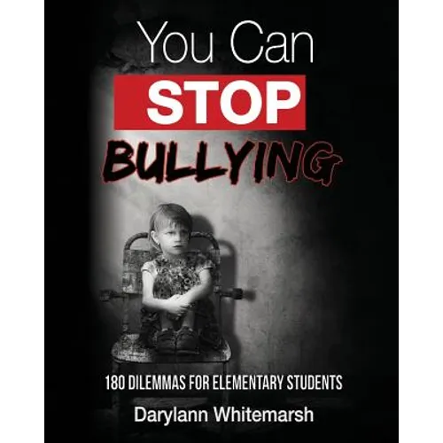 You Can Stop Bullying: 180 Dilemmas for Elementary Students - Paperback