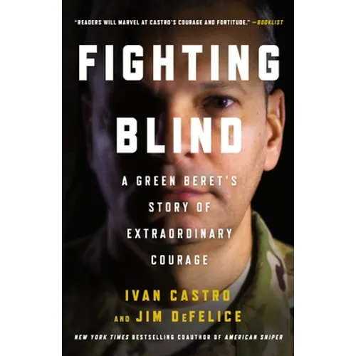 Fighting Blind: A Green Beret's Story of Extraordinary Courage