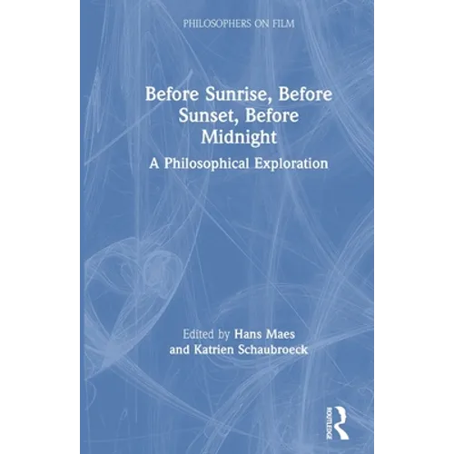 Before Sunrise, Before Sunset, Before Midnight: A Philosophical Exploration - Paperback