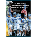 25 Years of Limestone College Men's Lacrosse