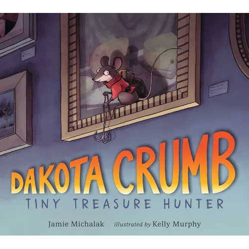 Dakota Crumb: Tiny Treasure Hunter - Hardcover