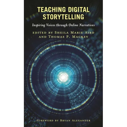 Teaching Digital Storytelling: Inspiring Voices Through Online Narratives - Paperback