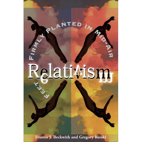 Relativism: Feet Firmly Planted in Mid-Air - Paperback
