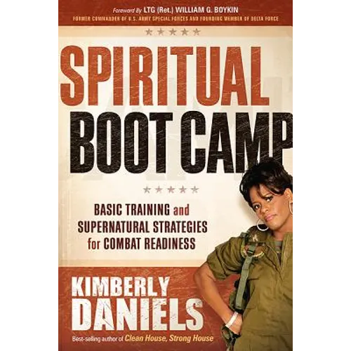 Spiritual Boot Camp: Basic Training and Supernatural Strategies for Combat Readiness - Paperback