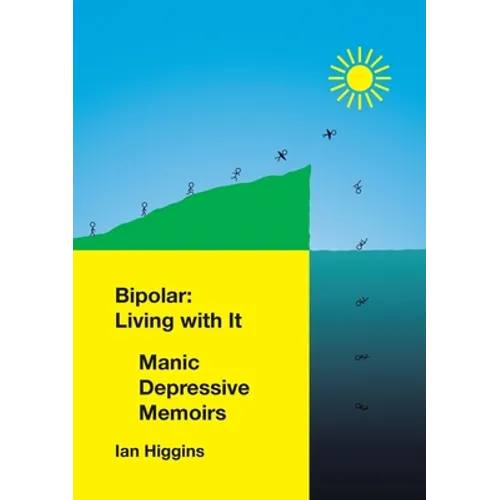 Bipolar: Living With It: Manic Depressive Memoirs - Paperback