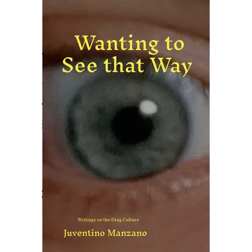 Wanting to See that Way: Monographs on the Mexican Drug Culture and an Entheogen plus Two
