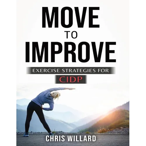 Move to Improve: Exercise Strategies for Cidp - Paperback