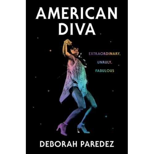 American Diva: Extraordinary, Unruly, Fabulous - Hardcover