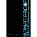 The Ultimate Proof of Creation: Resolving the Origins Debate - Paperback