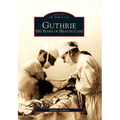 Guthrie: 100 Years of Health Care