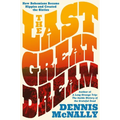 The Last Great Dream: How Bohemians Became Hippies and Created the Sixties