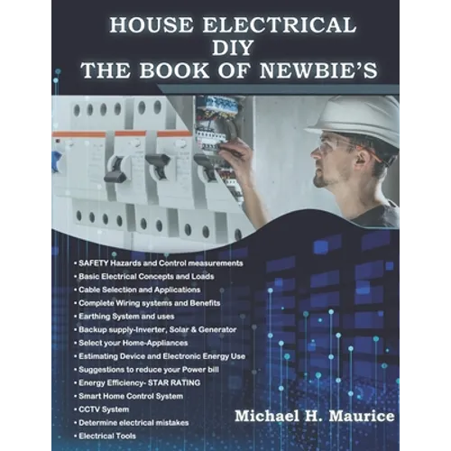 House Electrical DIY the Book of Newbie's: Fully Updated House Electrical Circuits and Light Designs/ Estimations, Backup Power and Also Requirements - Paperback