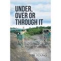 Under, Over or Through It - Paperback