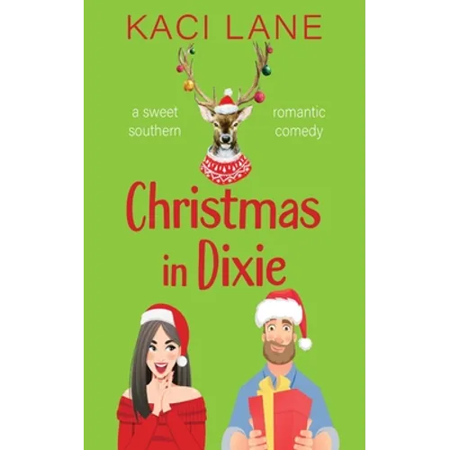 Christmas in Dixie: A Sweet Southern Romantic Comedy - Paperback