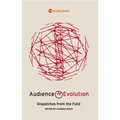 Audience Revolution: Dispatches from the Field - Paperback