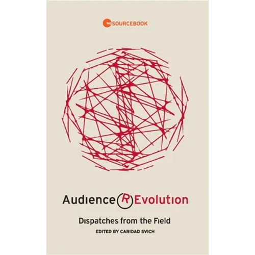 Audience Revolution: Dispatches from the Field - Paperback