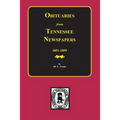 Obituaries from Tennessee Newspapers, 1851-1899.
