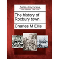 The History of Roxbury Town. - Paperback