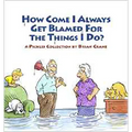 How Come I Always Get Blamed for the Things I Do?: A Pickles Collection - Paperback
